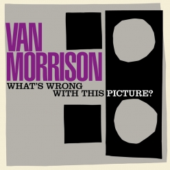Van Morrison - What's Wrong with This Picture